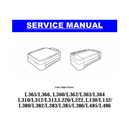 Epson L365 L366 L360 L362 L363 L364 L310 L312 L313 L220 L222 L130 L132 Inkjet Printer English Service Manual